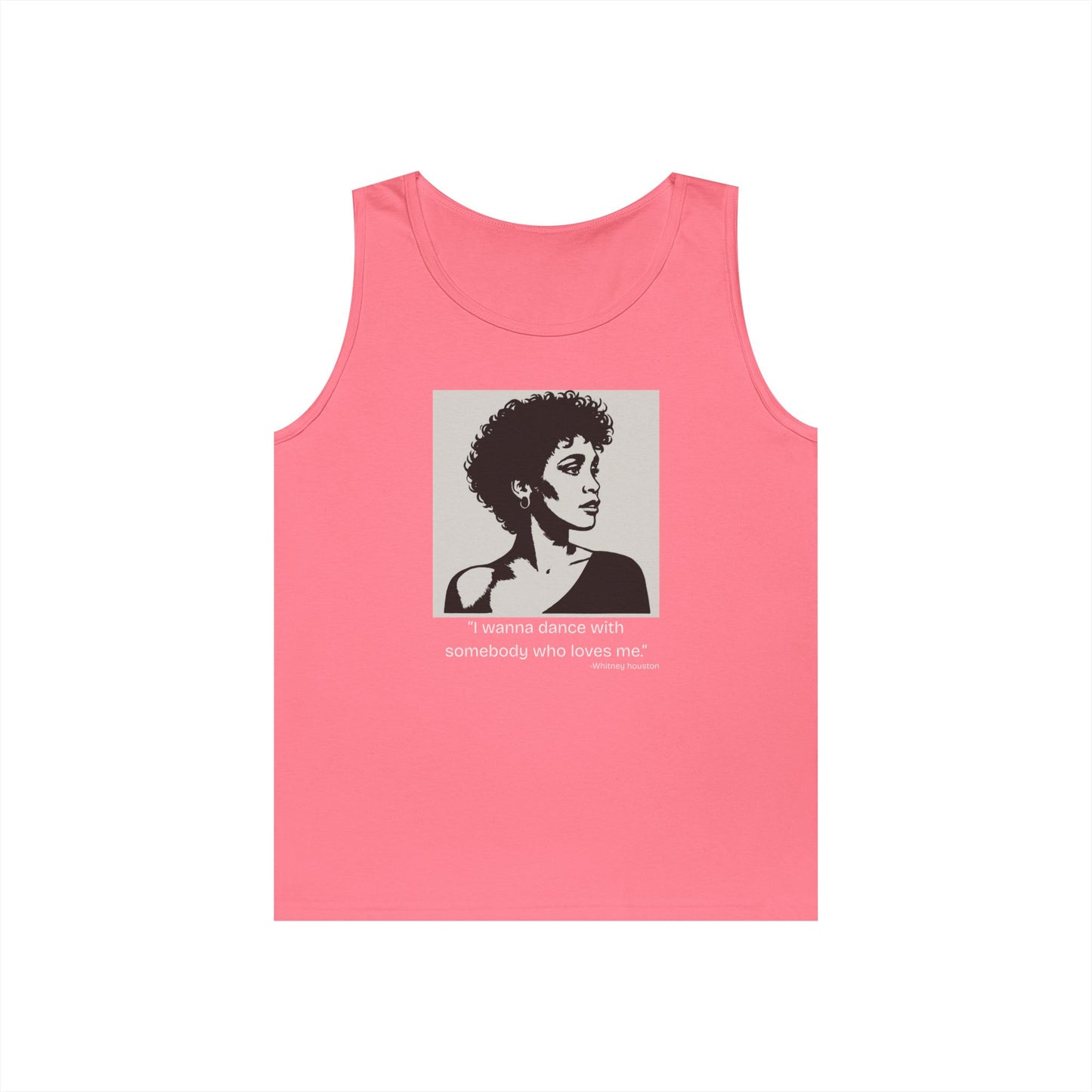 Whitney Houston- "I wanna Dance With Someone." Tank