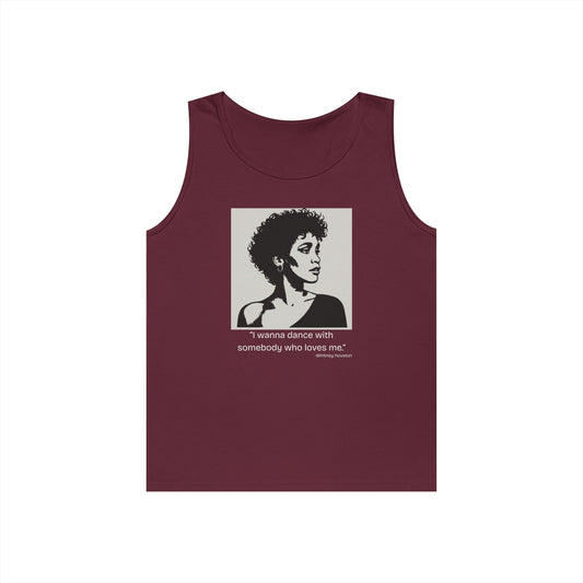 Whitney Houston- "I wanna Dance With Someone." Tank