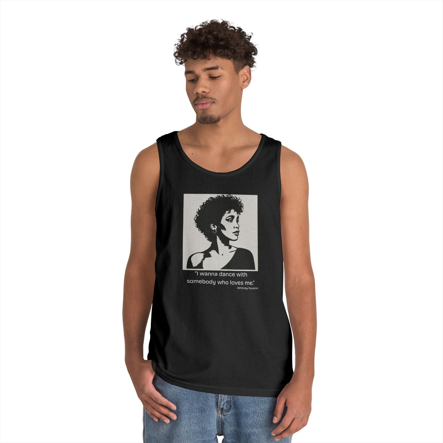 Whitney Houston- "I wanna Dance With Someone." Tank