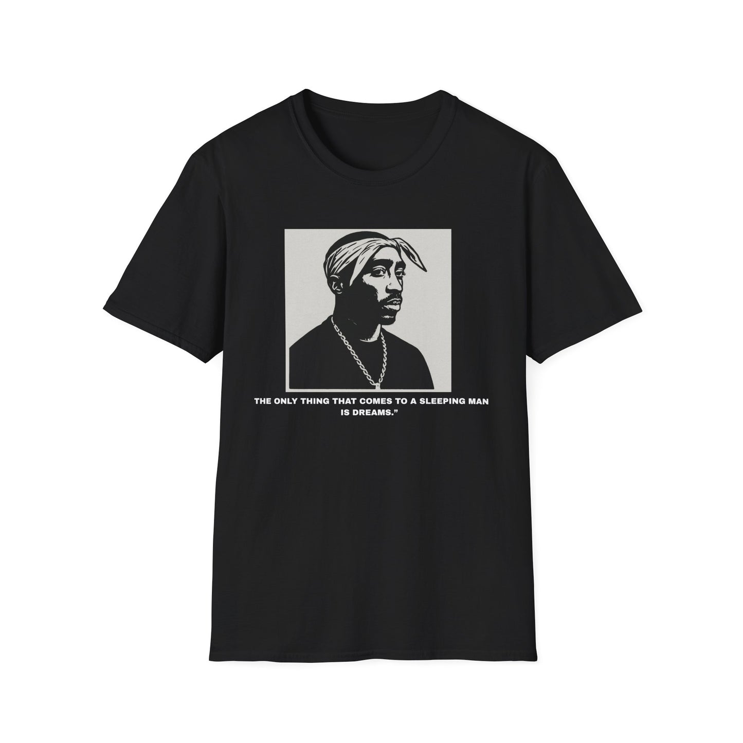 2Pac  - "Only Thing Comes to a Sleeping Man is Dreams"