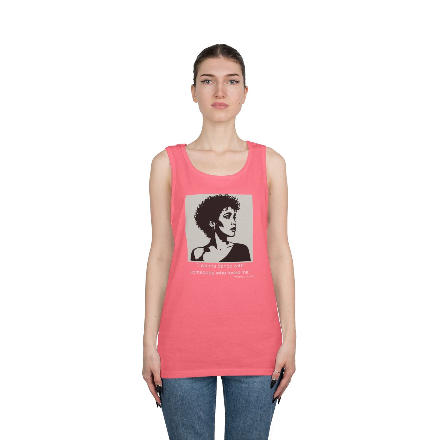 Whitney Houston- "I wanna Dance With Someone." Tank