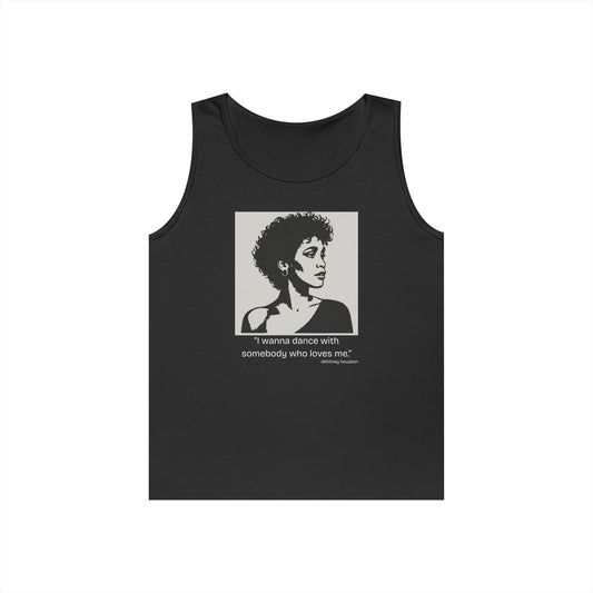 Whitney Houston- "I wanna Dance With Someone." Tank