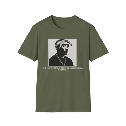 2Pac  - "Only Thing Comes to a Sleeping Man is Dreams"